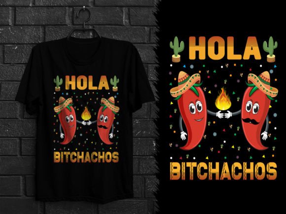 Hola Bitchachos: A Unique Graphic for T-Shirt Designs