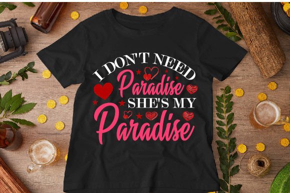 I Don't Need Paradise, She's My Design: Graphics for T-Shirt Designs