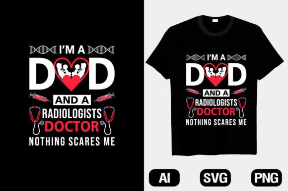 I'm a Dad Radiologists Doctor T-shirt: A Versatile Graphics Asset