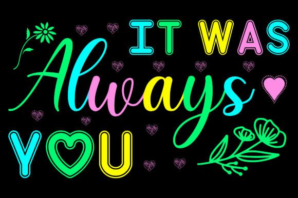 It Was Always You Valentine Sublimation: A Graphics Gem for T-Shirt Designs