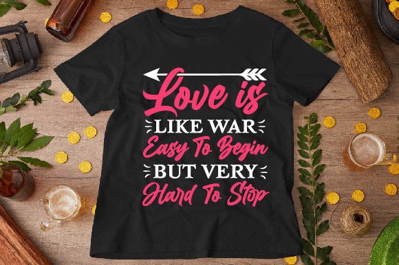 Love is Like War T-Shirt Designs for Graphics