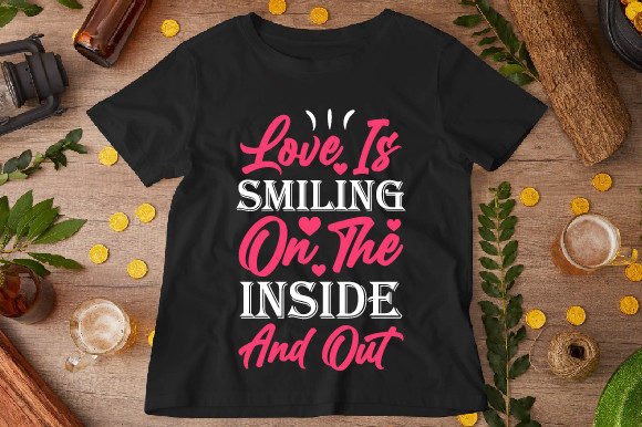 Love is Smiling on the Inside T-Shirt Graphics