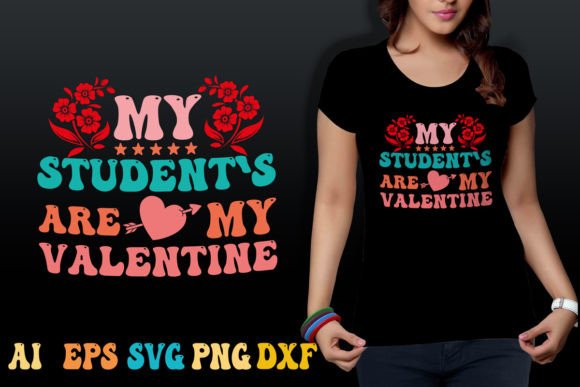 MY STUDENT S ARE MY VALENTINE: A Versatile T-Shirt Design for Creative Publishers