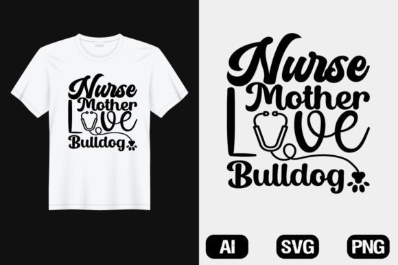 Nurse Mother Love Bulldog SVG T-Shirt: A Graphic Gem for Local Brands