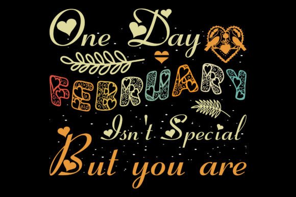 One Day February Valentine Sublimation: T-Shirt Designs Graphics