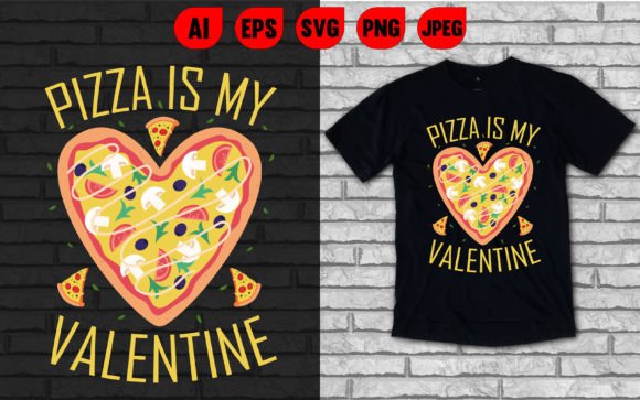 Pizza is My Valentine T-shirts: A Fun Graphic for Local Brands