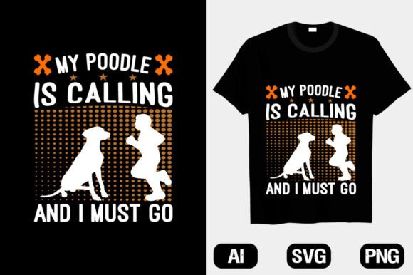Review: Dog T-shirt My Poodle is Calling Must Go for Graphics and T-Shirt Designs