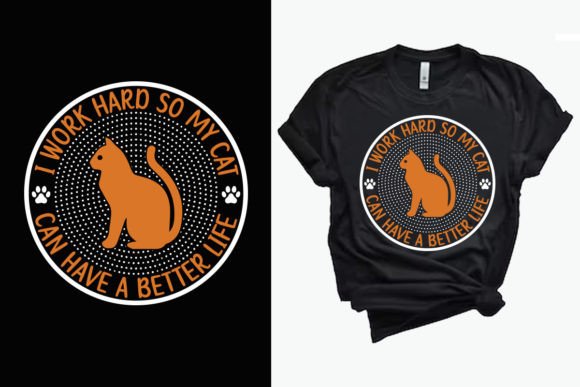 Review: I Work Hard so My Cat Can Live a Better T-Shirt Designs
