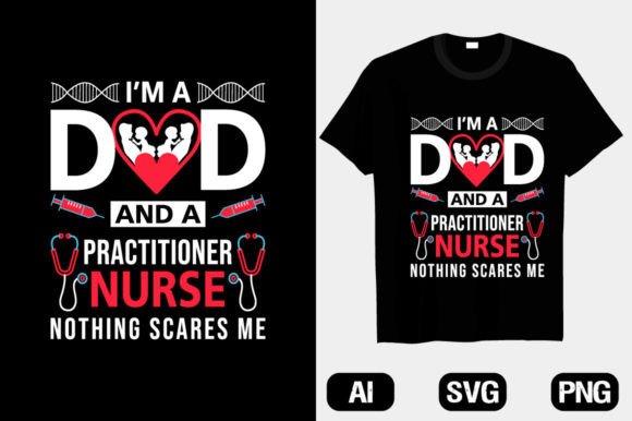 Reviewing I'm a Dad Practitioner Nurse T-Shirt Graphics