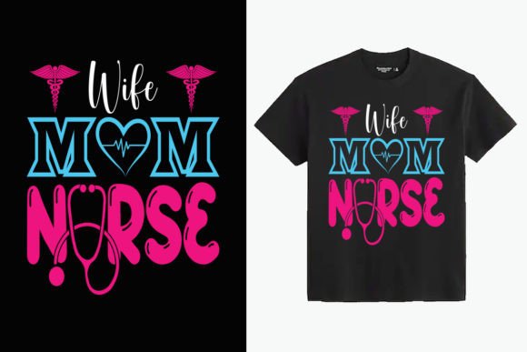 Wife Mom Nurse T-Shirt Design: A Versatile Graphic Asset